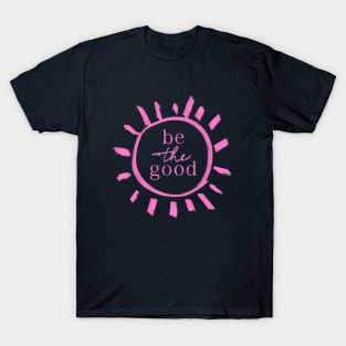 Be the Good T-Shirt